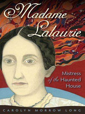 cover image of Madame Lalaurie, Mistress of the Haunted House